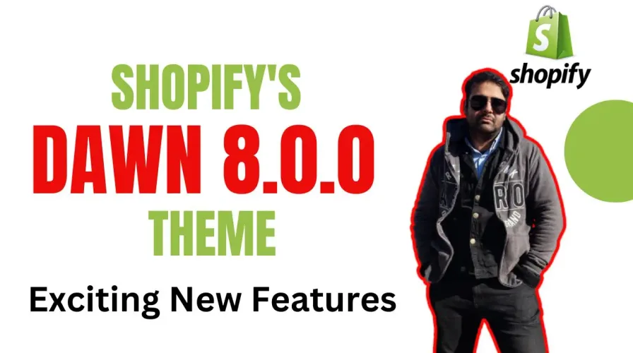 Exciting Features of Shopify’s Dawn 8.0.0 Theme