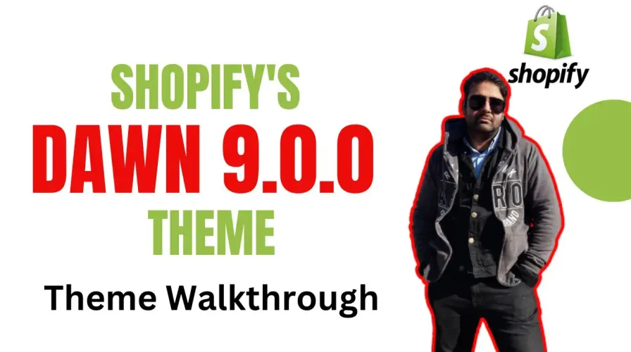 Shopify Dawn 9.0.0 Theme Walkthrough: Discover the Latest Tools